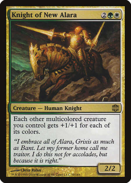 Knight of New Alara - Each other multicolored creature you control gets +1/+1 for each of its colors.