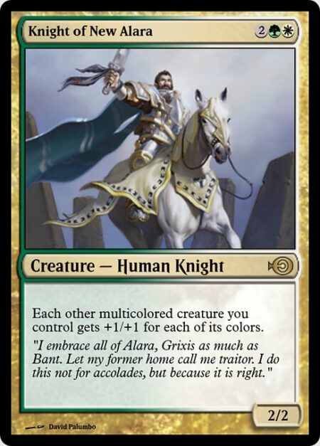 Knight of New Alara - Each other multicolored creature you control gets +1/+1 for each of its colors.