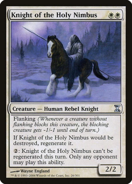 Knight of the Holy Nimbus - Flanking (Whenever a creature without flanking blocks this creature