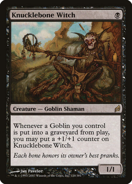 Knucklebone Witch - Whenever a Goblin you control is put into a graveyard from the battlefield