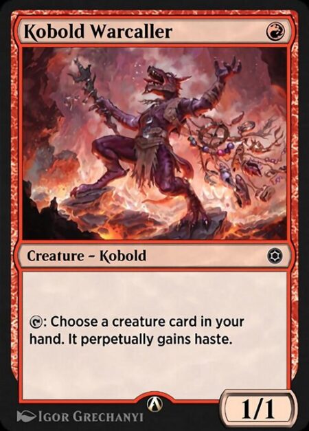 Kobold Warcaller - {T}: Choose a creature card in your hand. It perpetually gains haste.