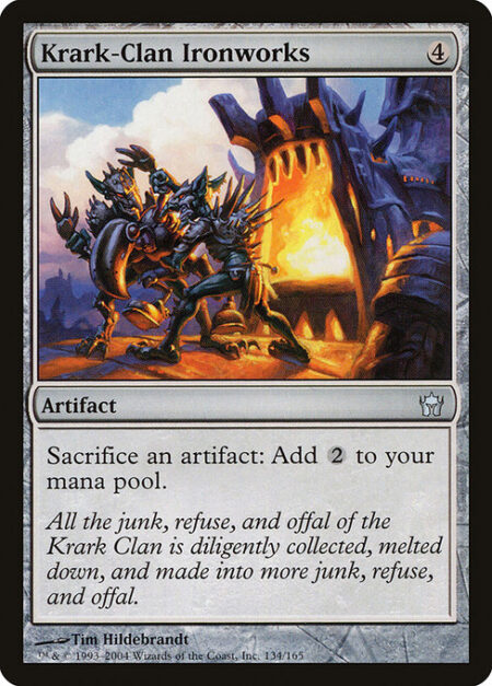 Krark-Clan Ironworks - Sacrifice an artifact: Add {C}{C}.
