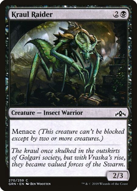 Kraul Raider - Menace (This creature can't be blocked except by two or more creatures.)