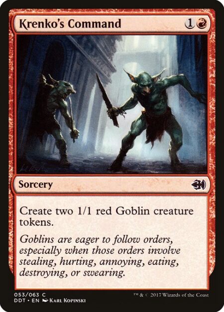 Krenko's Command - Create two 1/1 red Goblin creature tokens.