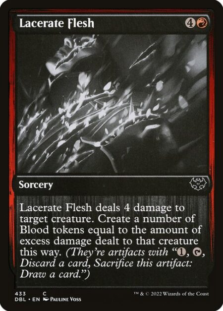 Lacerate Flesh - Lacerate Flesh deals 4 damage to target creature. Create a number of Blood tokens equal to the amount of excess damage dealt to that creature this way. (They're artifacts with "{1}