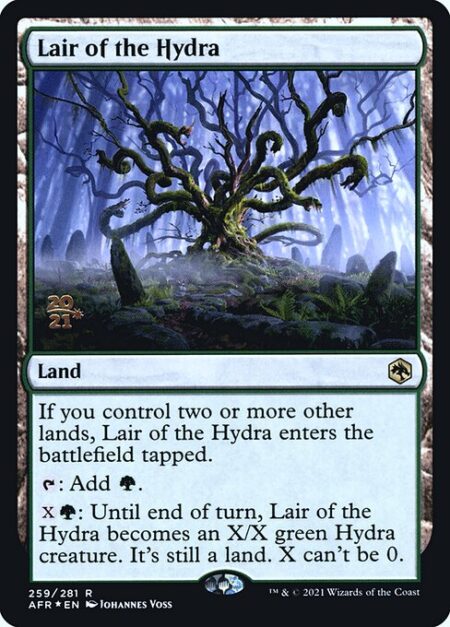 Lair of the Hydra - If you control two or more other lands