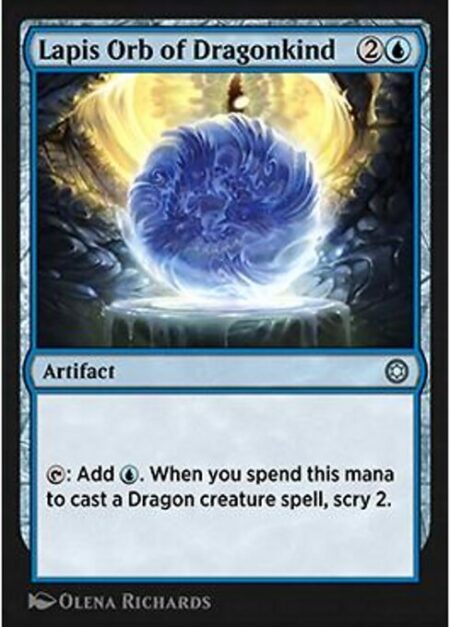 Lapis Orb of Dragonkind - {T}: Add {U}. When you spend this mana to cast a Dragon creature spell