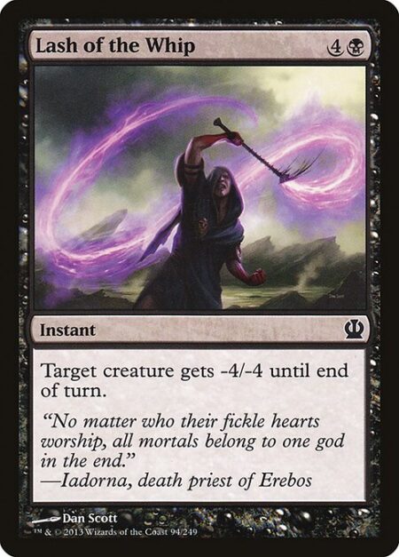 Lash of the Whip - Target creature gets -4/-4 until end of turn.