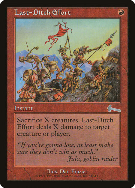 Last-Ditch Effort - Sacrifice any number of creatures. Last-Ditch Effort deals that much damage to any target.