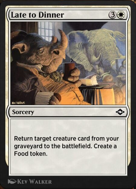 Late to Dinner - Return target creature card from your graveyard to the battlefield. Create a Food token. (It's an artifact with "{2}