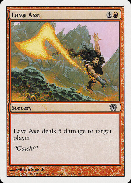 Lava Axe - Lava Axe deals 5 damage to target player or planeswalker.