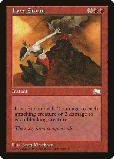 Lava Storm - Lava Storm deals 2 damage to each attacking creature or Lava Storm deals 2 damage to each blocking creature.