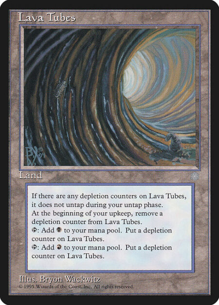 Lava Tubes - Lava Tubes doesn't untap during your untap step if it has a depletion counter on it.