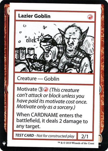 Lazier Goblin - Motivate {3}{R} (This creature can't attack or block unless you have paid its motivate cost once. Motivate only as a sorcery.)