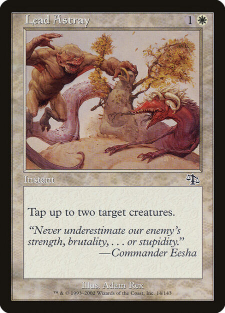 Lead Astray - Tap up to two target creatures.