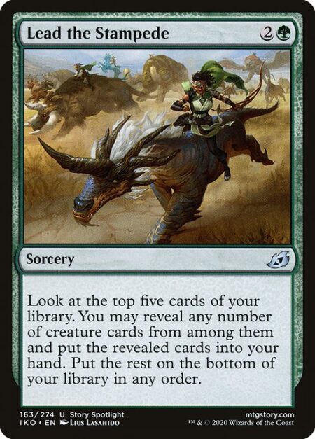 Lead the Stampede - Look at the top five cards of your library. You may reveal any number of creature cards from among them and put the revealed cards into your hand. Put the rest on the bottom of your library in any order.