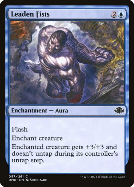 Leaden Fists - Flash (You may cast this spell any time you could cast an instant.)