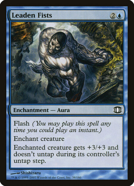 Leaden Fists - Flash (You may cast this spell any time you could cast an instant.)