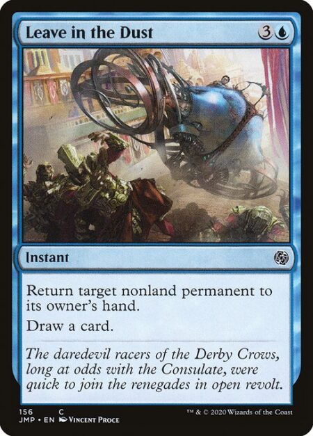 Leave in the Dust - Return target nonland permanent to its owner's hand.