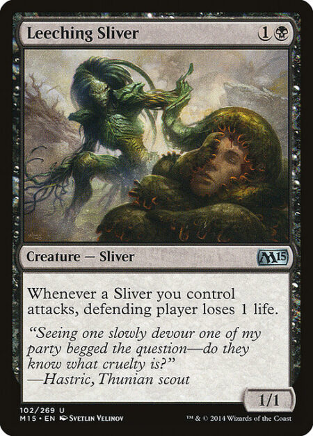 Leeching Sliver - Whenever a Sliver you control attacks