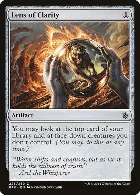 Lens of Clarity - You may look at the top card of your library and at face-down creatures you don't control any time.