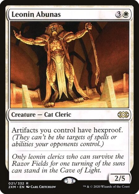 Leonin Abunas - Artifacts you control have hexproof. (They can't be the targets of spells or abilities your opponents control.)