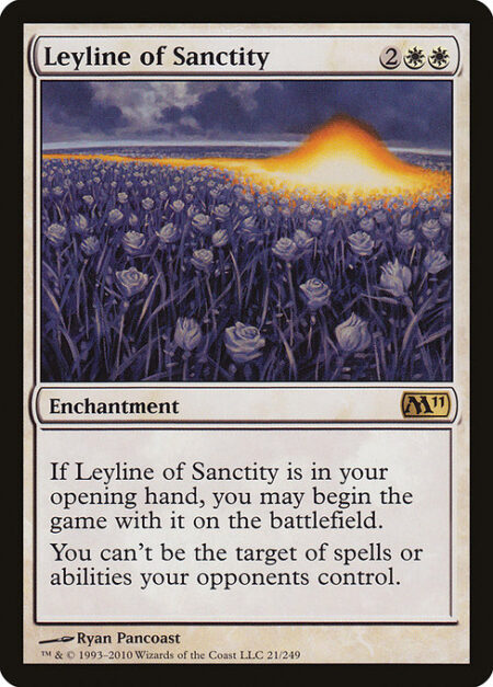 Leyline of Sanctity - If Leyline of Sanctity is in your opening hand