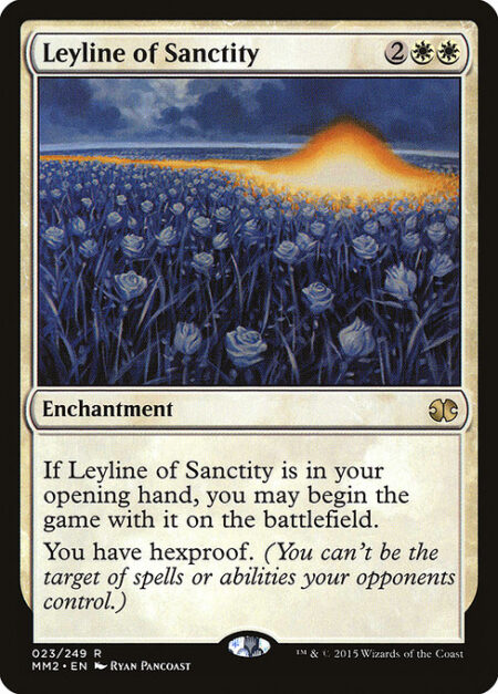 Leyline of Sanctity - If Leyline of Sanctity is in your opening hand