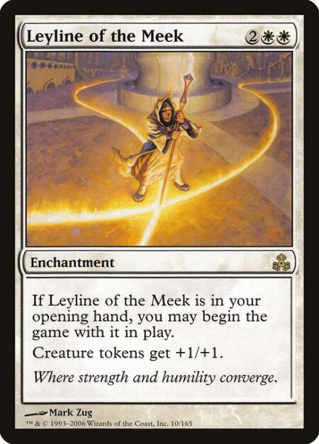 Leyline of the Meek - If Leyline of the Meek is in your opening hand