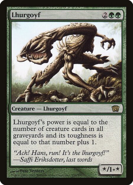 Lhurgoyf - Lhurgoyf's power is equal to the number of creature cards in all graveyards and its toughness is equal to that number plus 1.