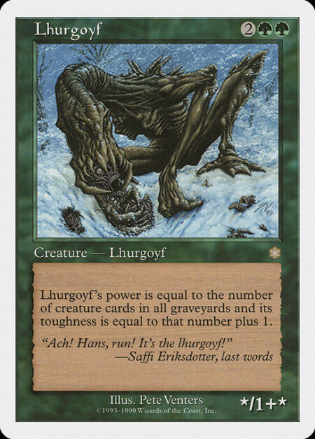 Lhurgoyf - Lhurgoyf's power is equal to the number of creature cards in all graveyards and its toughness is equal to that number plus 1.