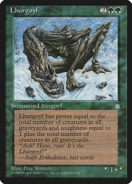 Lhurgoyf - Lhurgoyf's power is equal to the number of creature cards in all graveyards and its toughness is equal to that number plus 1.