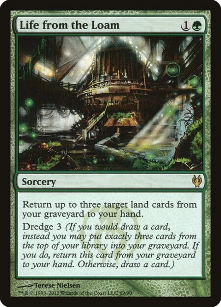 Life from the Loam - Return up to three target land cards from your graveyard to your hand.