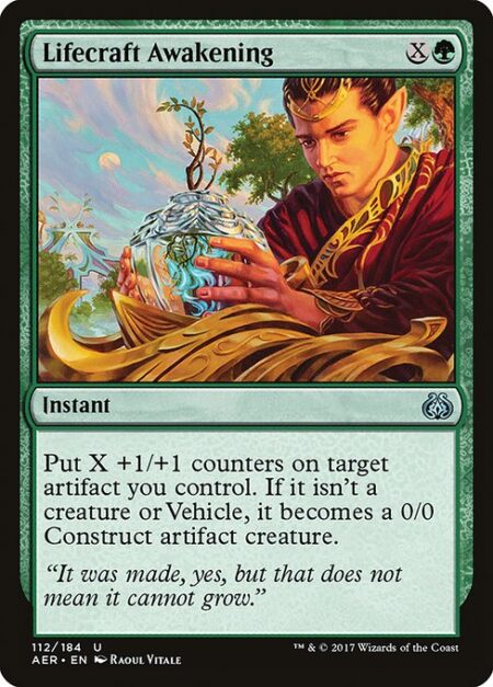 Lifecraft Awakening - Put X +1/+1 counters on target artifact you control. If it isn't a creature or Vehicle