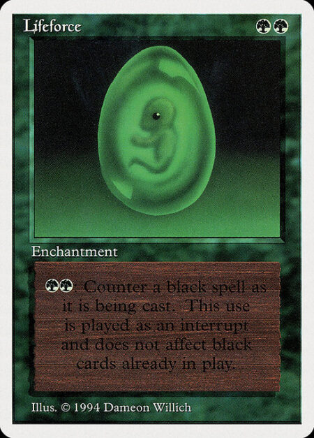 Lifeforce - {G}{G}: Counter target black spell.