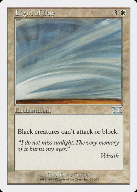 Light of Day - Black creatures can't attack or block.