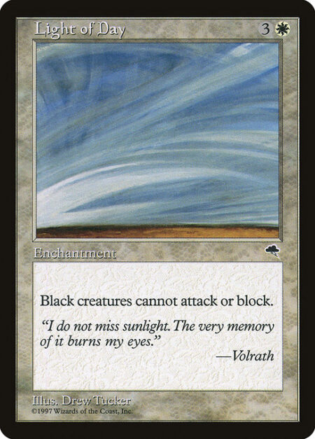 Light of Day - Black creatures can't attack or block.