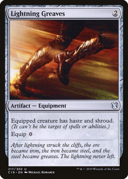 Lightning Greaves - Equipped creature has haste and shroud. (It can't be the target of spells or abilities.)