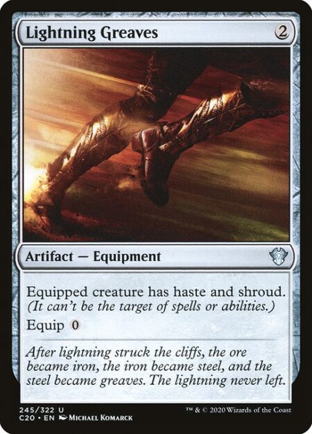 Lightning Greaves - Equipped creature has haste and shroud. (It can't be the target of spells or abilities.)