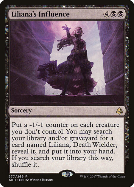 Liliana's Influence - Put a -1/-1 counter on each creature you don't control. You may search your library and/or graveyard for a card named Liliana