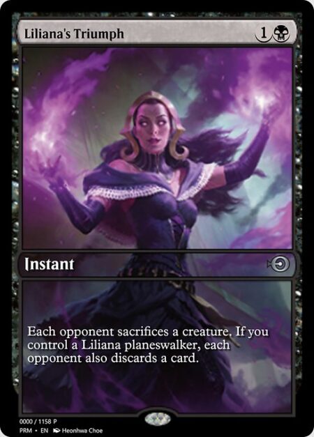 Liliana's Triumph - Each opponent sacrifices a creature. If you control a Liliana planeswalker