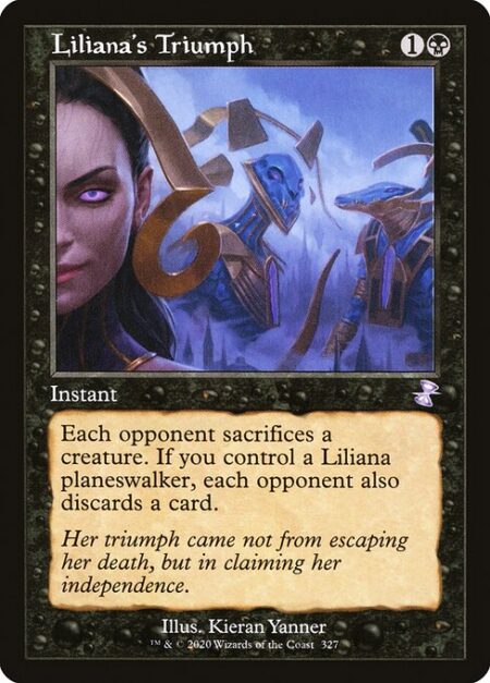 Liliana's Triumph - Each opponent sacrifices a creature. If you control a Liliana planeswalker