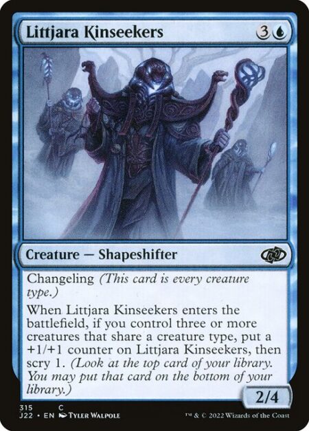 Littjara Kinseekers - Changeling (This card is every creature type.)