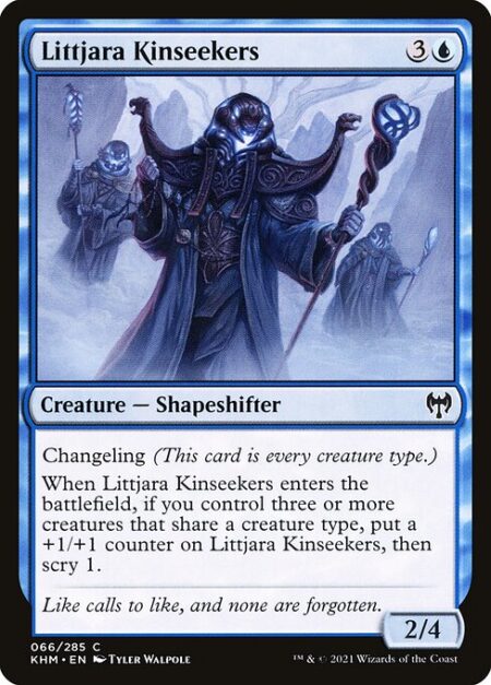 Littjara Kinseekers - Changeling (This card is every creature type.)