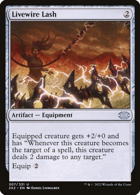 Livewire Lash - Equipped creature gets +2/+0 and has "Whenever this creature becomes the target of a spell