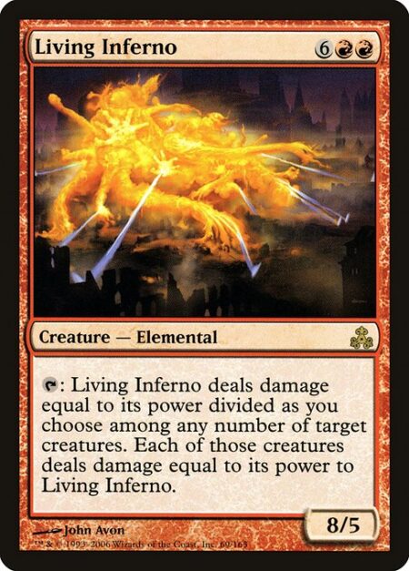 Living Inferno - {T}: Living Inferno deals damage equal to its power divided as you choose among any number of target creatures. Each of those creatures deals damage equal to its power to Living Inferno.