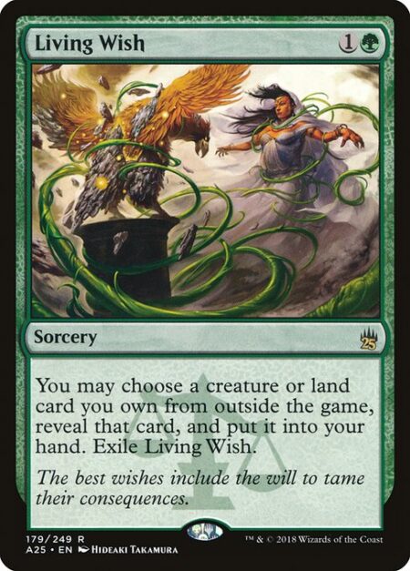 Living Wish - You may reveal a creature or land card you own from outside the game and put it into your hand. Exile Living Wish.