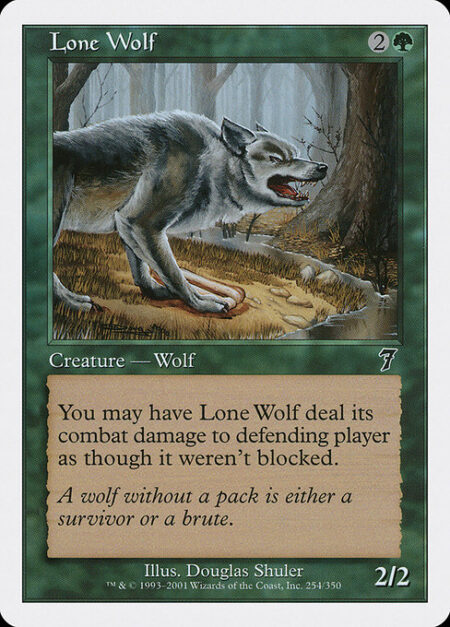 Lone Wolf - You may have Lone Wolf assign its combat damage as though it weren't blocked.