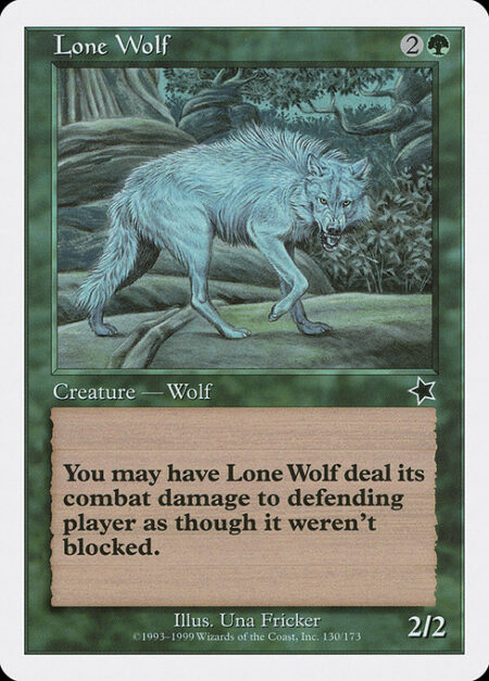 Lone Wolf - You may have Lone Wolf assign its combat damage as though it weren't blocked.