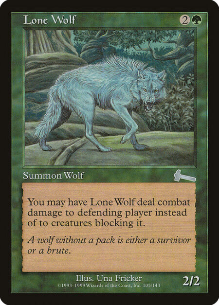 Lone Wolf - You may have Lone Wolf assign its combat damage as though it weren't blocked.